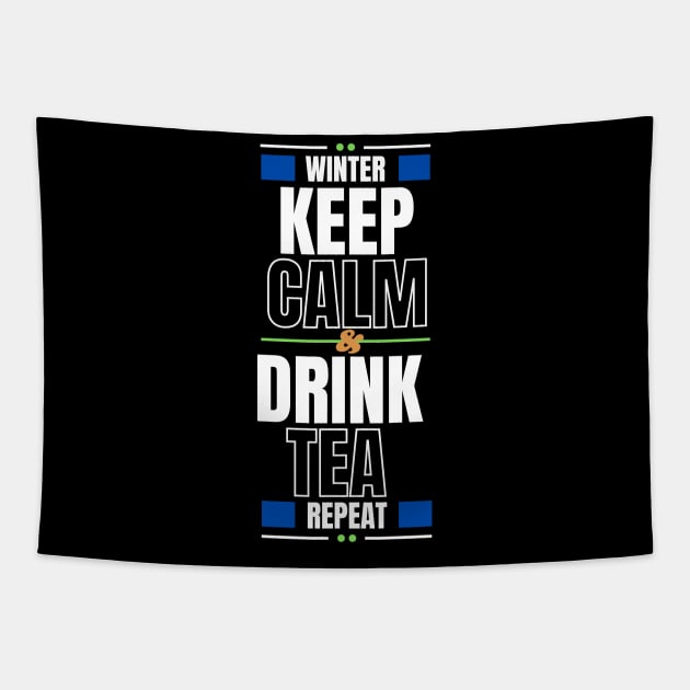 In winter Keep Calm and Drink Tea then Repeat Tapestry by YasStore