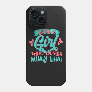 Just A Girl Who Loves Muay Thai Gift print Phone Case