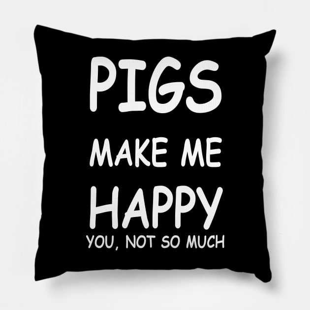 PIGS MAKE ME HAPPY Pillow by TheCosmicTradingPost