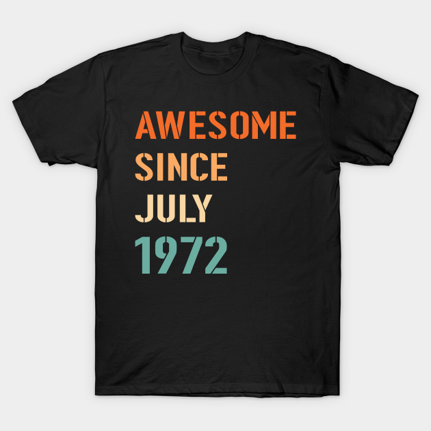 Discover Awesome Since July 1972 - July 1972 - T-Shirt