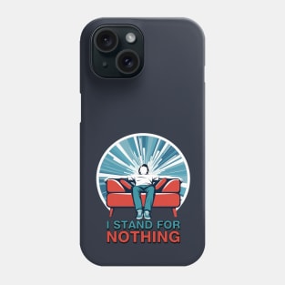 I Stand for Nothing Phone Case