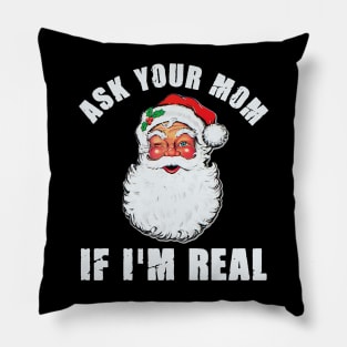 Ask Your Mom If I'm Real Santa Funny Adult Christmas Pillow