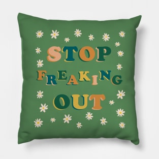 Stop Freaking Out Pillow