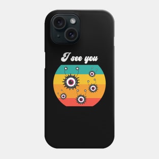 I see you Phone Case