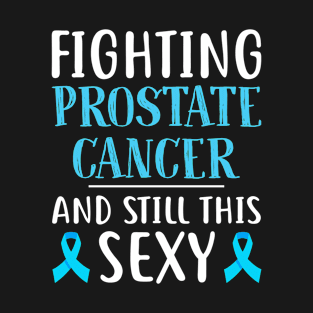 Fighting Prostate Cancer And Still This Sexy T-Shirt