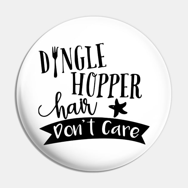 Dingle Hopper Hair Dont Care Pin by chaseoscar