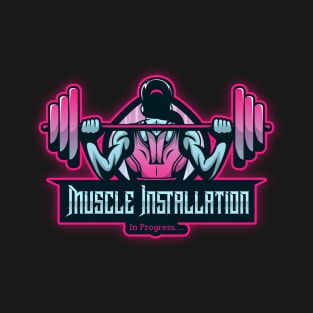 Muscle Installation In Progress T-Shirt