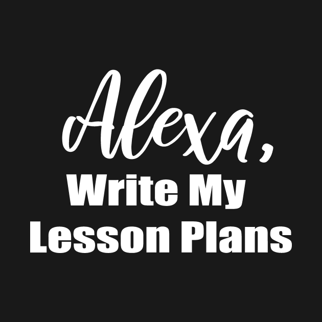 Alexa Write My Lesson Plans by DANPUBLIC