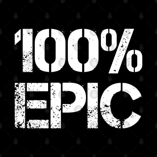 Hundred Percent Epic by EpicEndeavours