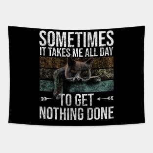 Sometimes It Takes Me All Day To Get Nothing Done Tapestry