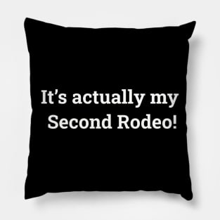 It's actually my second rodeo Pillow