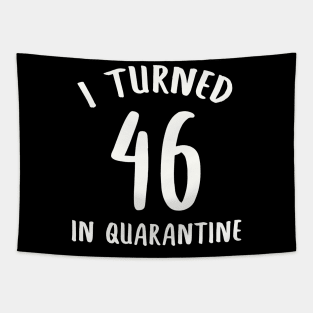 I Turned 46 In Quarantine Tapestry