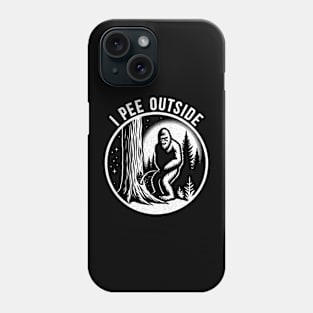 I Pee Outside Bigfoot Phone Case