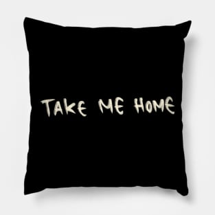 Hand Drawn Take Me Home Pillow