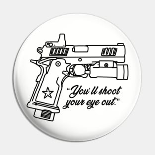 You'll shoot your eye out Pin