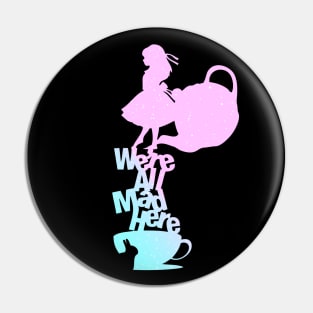 We're All Mad (Alice in Wonderland) Pin