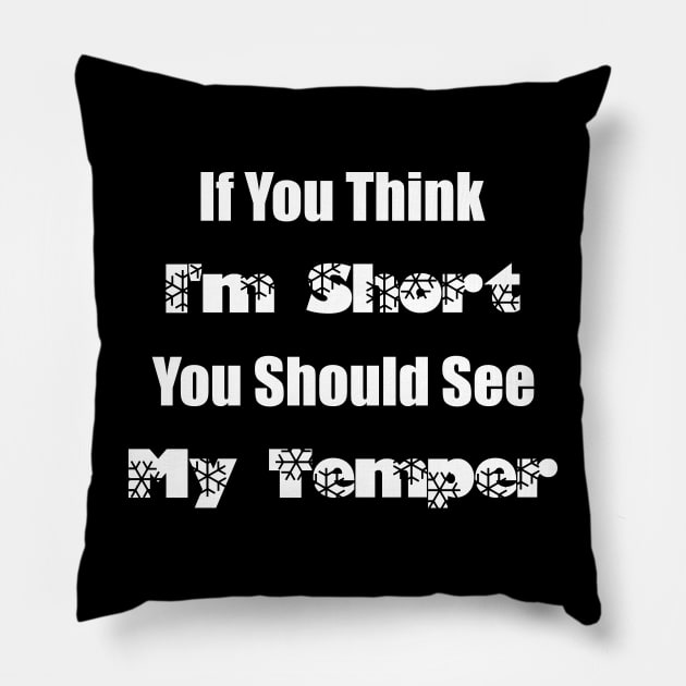 If You Think I'm Short You Should See My Temper Pillow by Duodesign