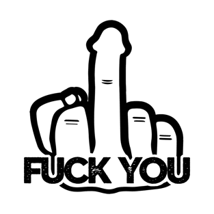 FUCK YOU MIDDLE FINGER WITH PENIS HEAD T-Shirt