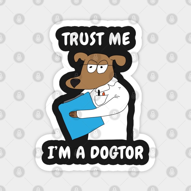 Trust Me I'm A Dogtor Magnet by BraaiNinja