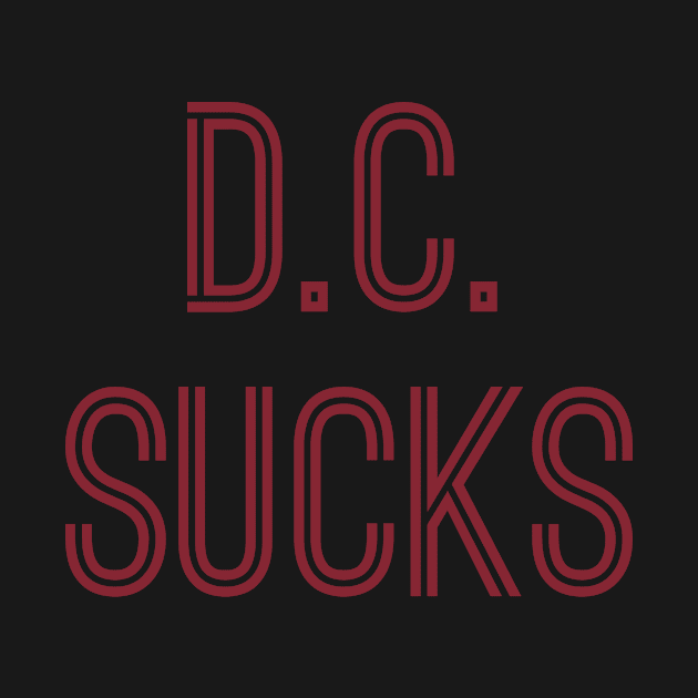 D.C. Sucks (Burgundy Text) by caknuck