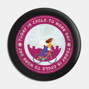 Today is Cycle to Work Day Badge Pin