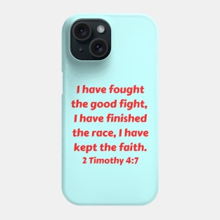 Bible Verse 2 Timothy 4:7 Phone Case