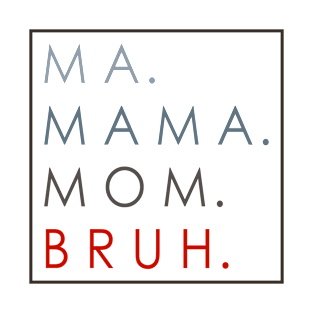 Ma Mama Mom Bruh Ombre Gray Red Quote T-Shirt