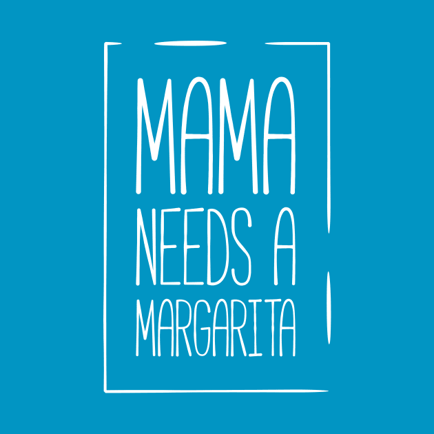 Mama needs a margarita funny mom by RedYolk