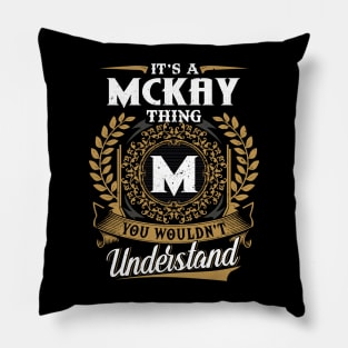 It Is A Mckay Thing You Wouldn't Understand Pillow