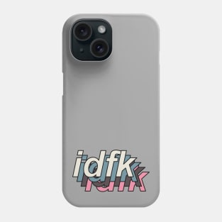 idfk 1-6 Phone Case