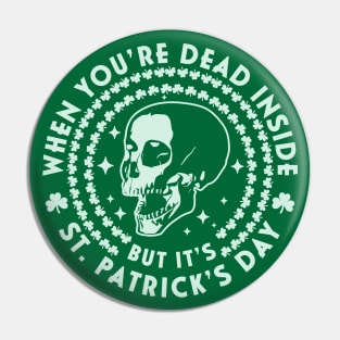 When You're Dead Inside but it's Saint Patrick's Day Skull Pin