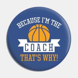 Because I'm The Coach Pin