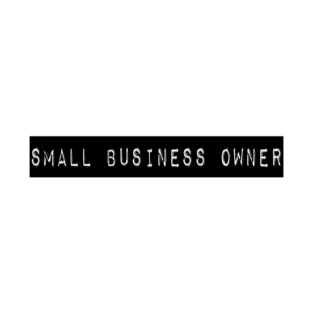 SMALL BUSINESS OWNER T-Shirt