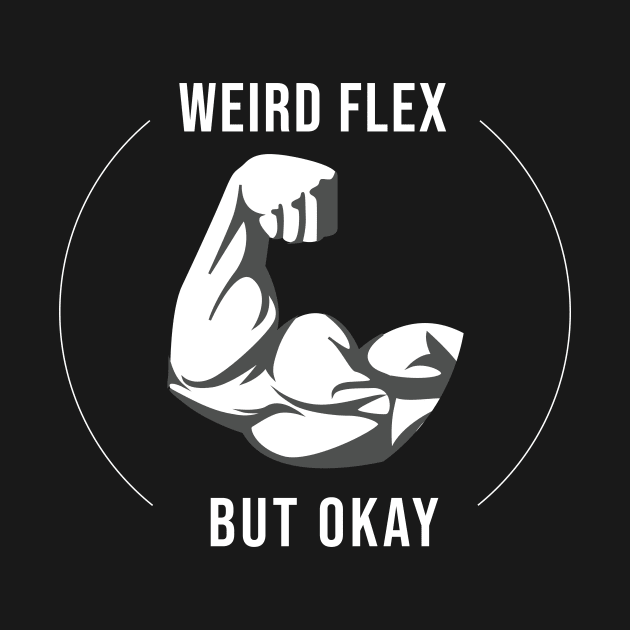 Weird Flex But Okay by FlashmanBiscuit