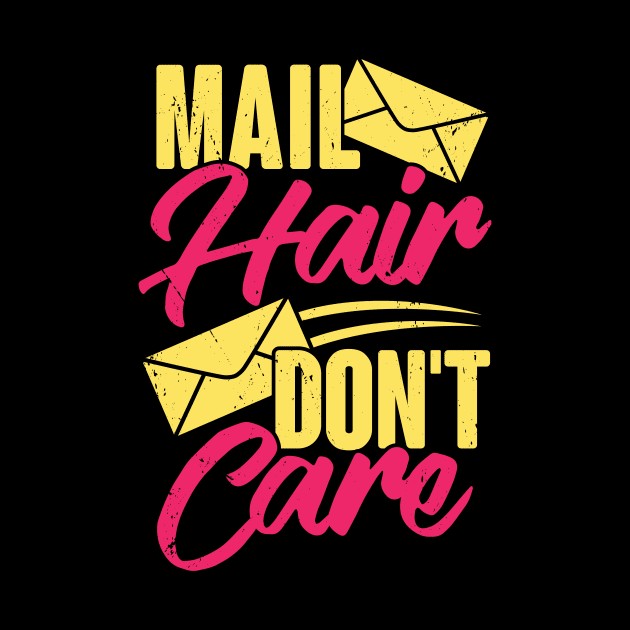 Mail Hair Don't Care Postal Worker Postwoman Gift by Dolde08