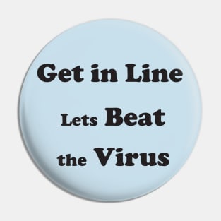 Get in line lets beat the virus Pin