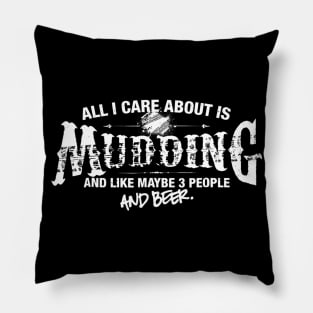 Mudding Shirt All I Care About is Mudding and Beer Pillow