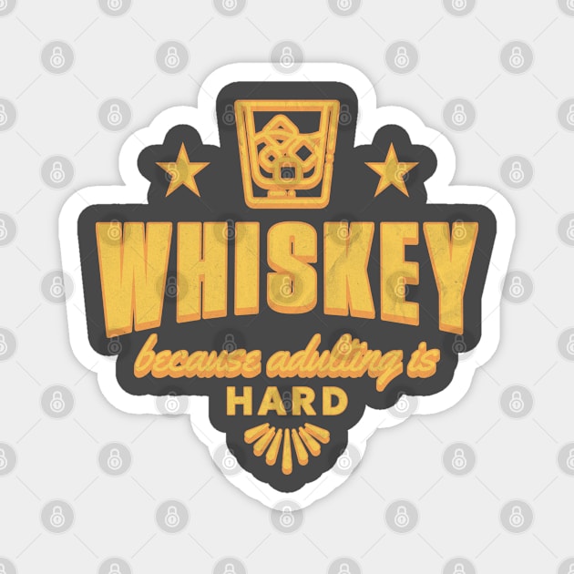 Whiskey: because adulting is hard. Magnet by lakokakr