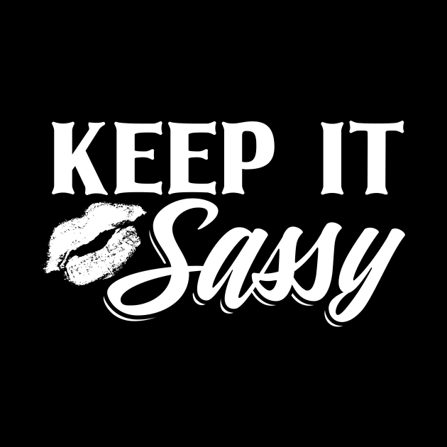 Keep It Sassy by Stay Weird