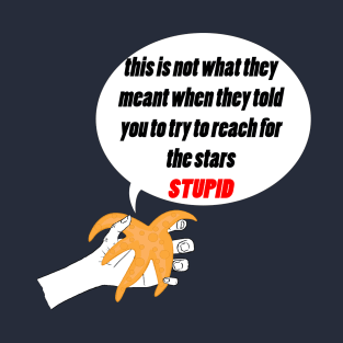 funny reach for the stars starfish T-Shirt