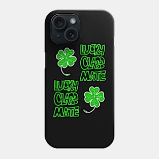 St Patrick's Day Lucky Classmate of Yours Phone Case