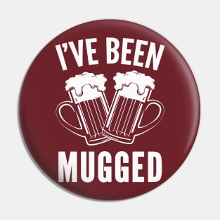 I've Been Mugged Pin