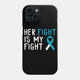 Her Fight Is My Fight Cervical Cancer Awareness Patients Phone Case
