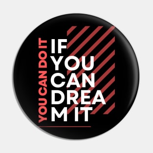 if you dream it you can do it Pin