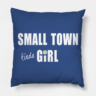 Small Town Kinda Girl Pillow