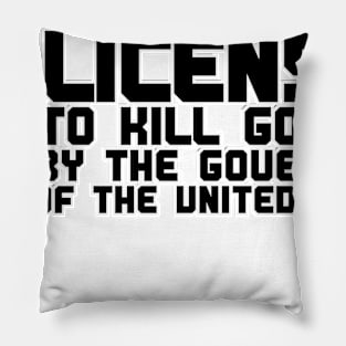 LICENSED TO KILL GOPHERS BY THE GOVERNMENT OF THE UNITED NATIONS Pillow