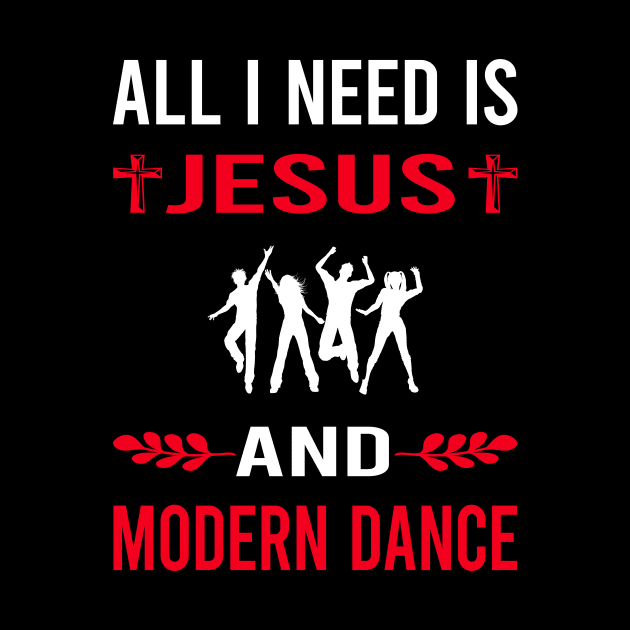 I Need Jesus And Modern Dance Dancing Dancer by Good Day