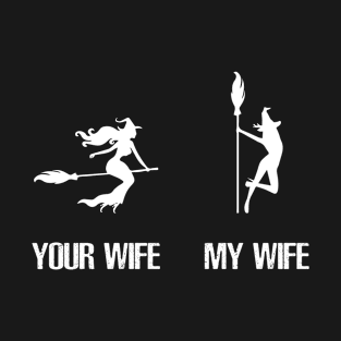 Your Wife My Wife Funny Halloween Witch T-Shirt