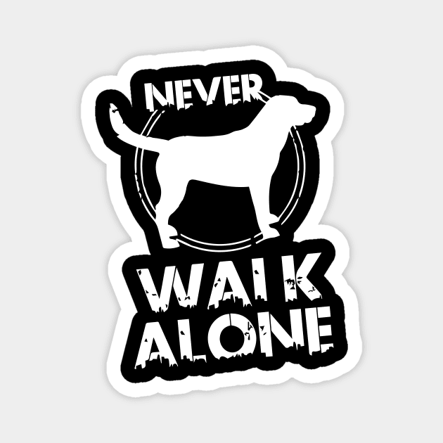 Never Walk Alone - Love Dogs - Gift For Dog Lover Magnet by xoclothes