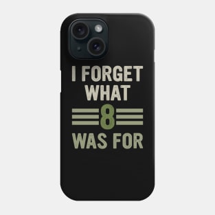 Funny saying I forget what eight was for - Violent femmes kiss off Phone Case